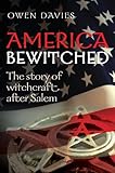 America Bewitched: The Story of Witchcraft After Salem
