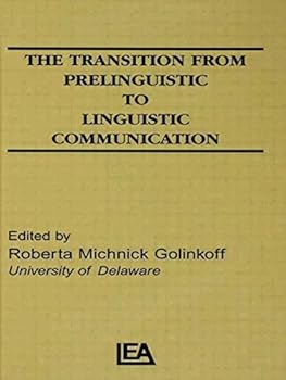 Hardcover The Transition From Prelinguistic To Linguistic Communication Book