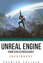 Unreal Engine from Zero to Proficiency (Beginner): A step-by-step guide to coding your first game with unreal engine