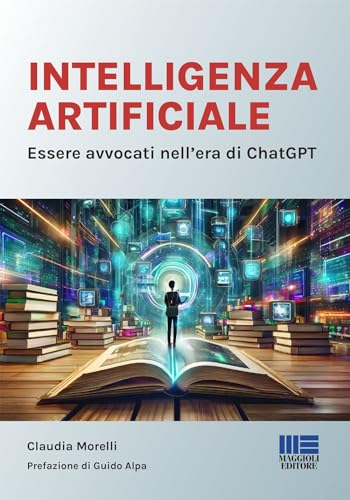 Intelligenza Artificiale. Essere Avvocati Nell Era Di Chatgpt I Fuori Collana Intelligenza Artificiale. Essere Avvocati Nell Era Di Chatgpt I Fuori Collana