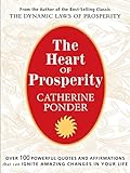 THE HEART OF PROSPERITY: Over 100 Powerful Quotes and Affirmations that Ignite Amazing Changes in Your Life