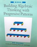 Building Algebraic Thinking with Progressive Patterns, Vol. 2: Rods 0894556371 Book Cover