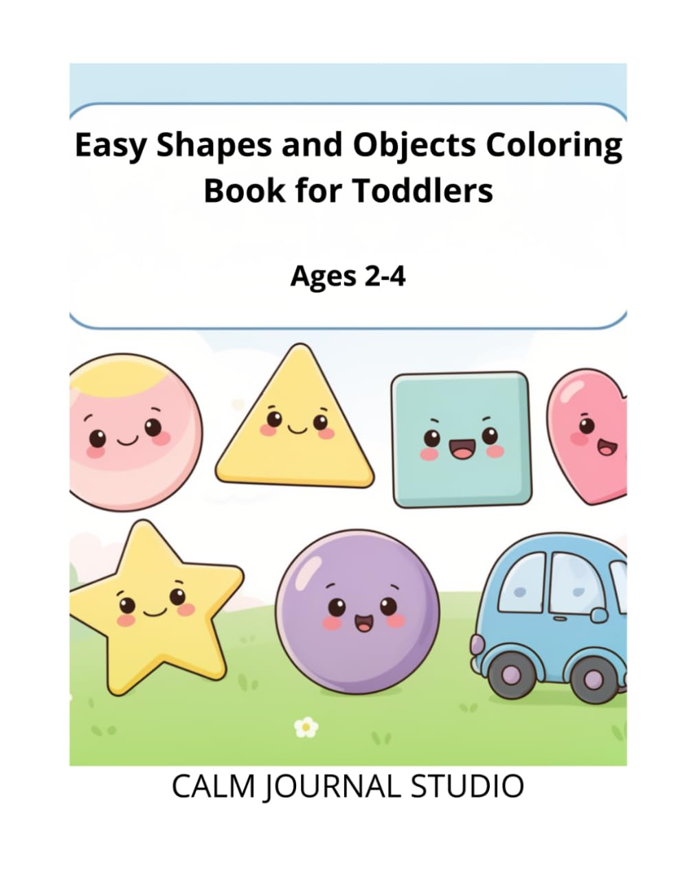 Easy Shapes and Objects Coloring Book for Toddlers: Fun and Simple Learning Coloring Pages for Kids Ages 2-4