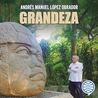 Grandeza Audiolibro Por Andr&eacute;s Manuel L&oacute;pez Obrador arte de portada