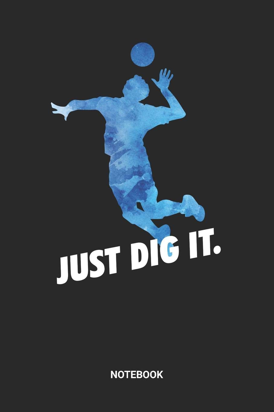 Just Dig It Notebook: Dotted Lined Volleyball Notebook (6x9 inches) ideal as a summer beachvolleyball Journal. Perfect as a Coaching Book for all V-Ball Lover. Great gift for Men and Women