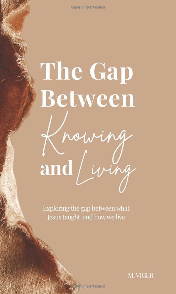 The Gap Between Knowing and Living: Exploring the gap between what Jesus taught and how we live