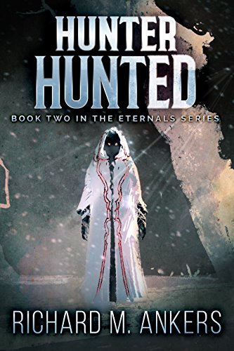 Hunter Hunted: Beneath The Arctic Ice (The Eternals Book 2) by [Richard M. Ankers]