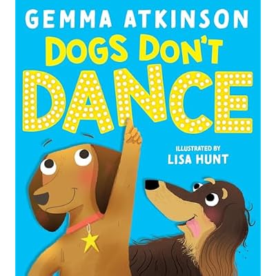 Dogs Don't Dance - the debut picture book by CBeebies Baby and Toddler Club Presenter Gemma Atkinson