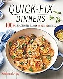 Quick-Fix Dinners: 100+ Simple Recipes Ready in 10, 20, or 30 Minutes