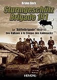 Strumgeschütz Brigade 191: La “Buffelbrigade” de 1940-45 des Balkans à la steppe des Kalmouks (French Edition)