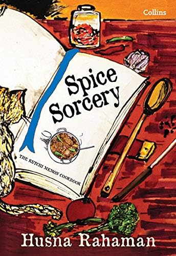 Spice Sorcery : The Kutchi Memon Cookbook Paperback – June 2, 2014