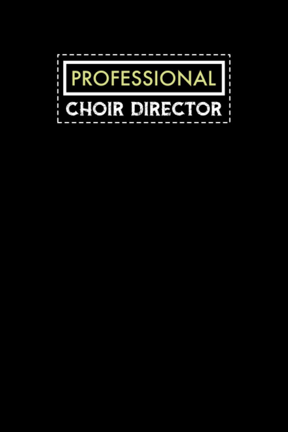 Professional Choir Director: Notebook: Funny Choir Director Gifts For Men or Women
