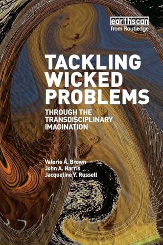Tackling Wicked Problems: Through the Transdisciplinary Imagination