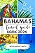 BAHAMAS TRAVEL GUIDE BOOK 2024: "Discover the Wonders of the Bahamas: A 2024 Traveler's Handbook"