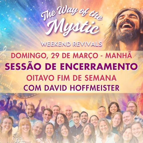 O Caminho do M&iacute;stico - Celebra&ccedil;&atilde;o Online de Fim de Semana 8 - Sess&atilde;o de Encerramento de Domingo com David, Jiska, Erik e Pete