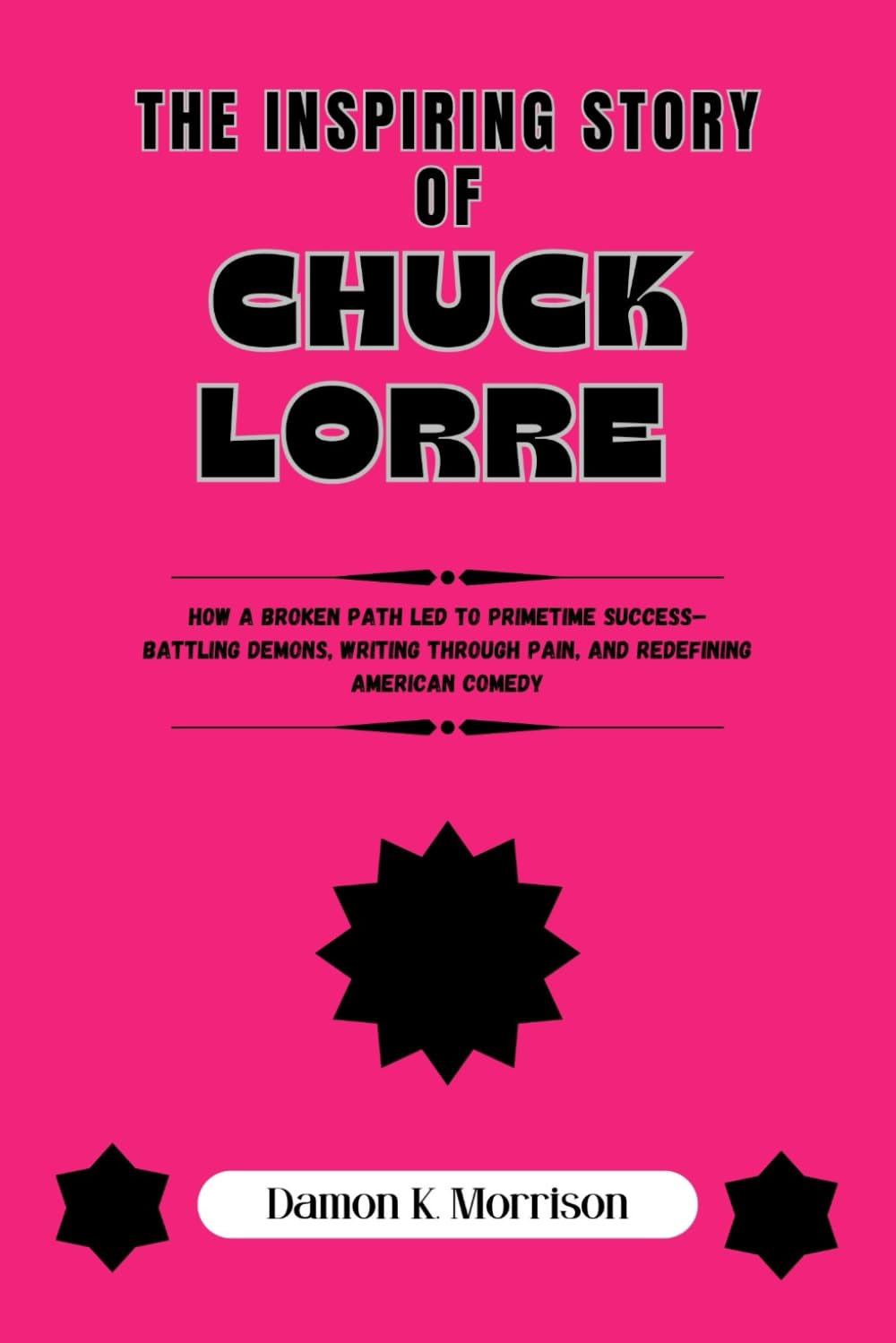 The Inspiring Story Of Chuck Lorre: How a Broken Path Led to Primetime Success–Battling Demons, Writing Through Pain, and Redefining American Comedy