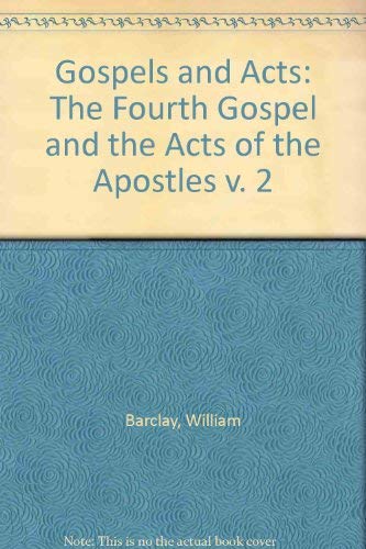 Gospels and Acts: The Fourth Gospel and the Acts of the Apostles v. 2: ...