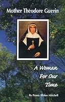 Mother Theodore Guerin: A Woman For Our Time B002GKXNNS Book Cover