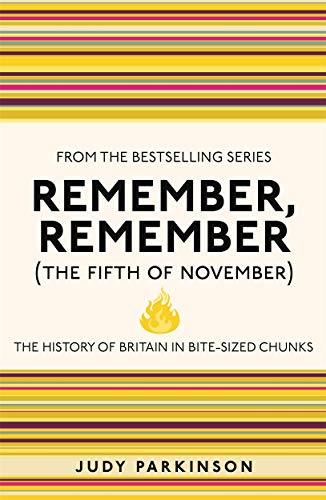 Télécharger Remember, Remember the Fifth of November: The History of Britain in Bite-sized Chunks PDF