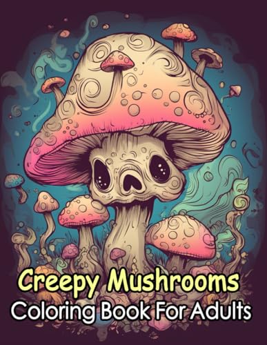 Kawaii Mushroom Monsters: A Creepy-Cute Coloring Book for Adults with 50+ Enchanting Fungi Creatures