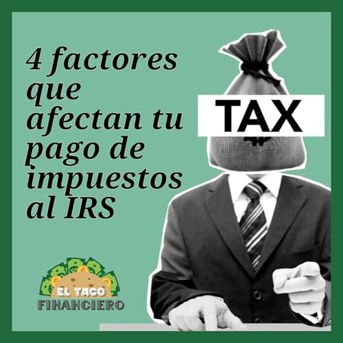 『4 factores que afectan tu pago de impuestos al IRS』のカバーアート