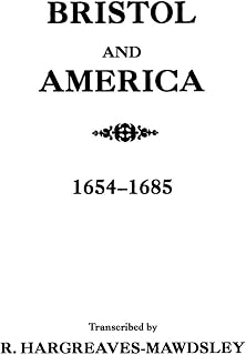 Bristol and America : A Record of the First Settlers in the Colonies of North America, 1654-1685