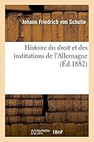 Histoire Du Droit Et Des Institutions de L'Allemagne 2013415060 Book Cover
