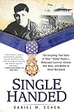 single handed sailor tab  Single Handed: The Inspiring True Story of Tibor Teddy Rubin--Holocaust Survivor, Korean War Hero, and Medal of Honor Recipient by Cohen, Daniel M. (2015) Hardcover