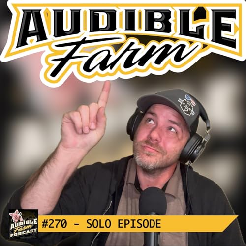 #270 - Solo Episode | Audible Farm Has Been Back for One Year! cover art