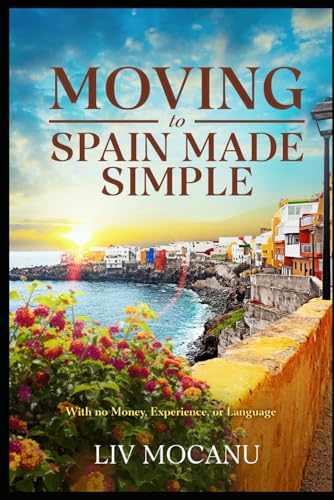 Moving To Spain Made Simple: Budget Guide for Novice Expats Without Experience