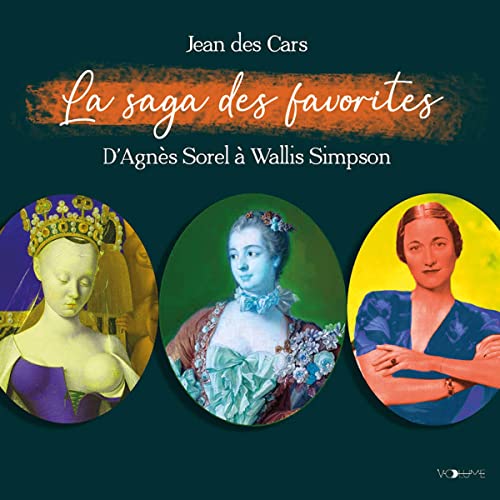 La Saga des favorites D'Agnès Sorel à Wallis Simpson (Audible Audio