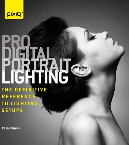 Pro Digital Portrait Lighting: The Definitive Reference to Lighting Setups
