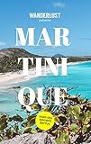 Martinique - Hors des sentiers battus - Guide Martinique: Découvrez la Martinique authentique (Wanderlust t. 1) (French Edition)