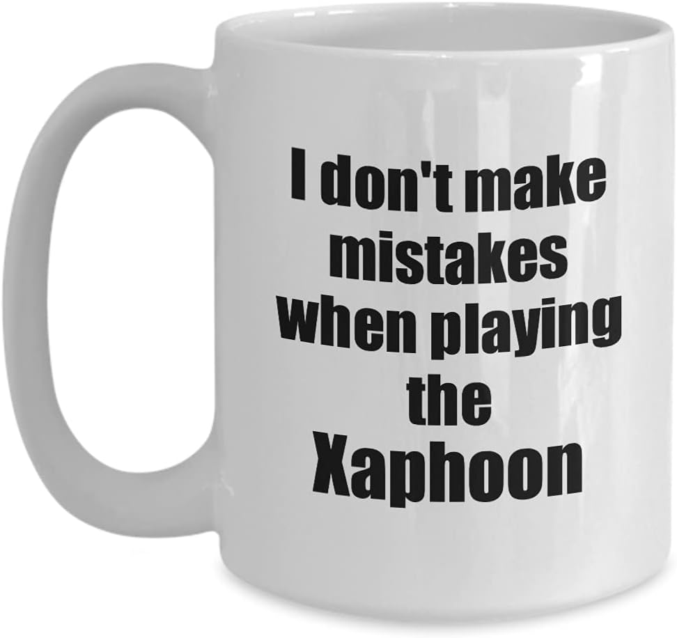 I Don't Make Mistakes When Playing The Xaphoon Mug
