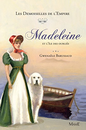 Télécharger Madeleine et l'île des oubliés (Les demoiselles de l'Empire t. 5) PDF