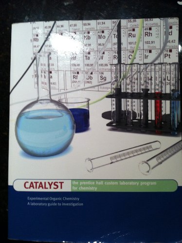 Catalyst: The Prentice Hall Custom Laboratory Program for Chemistry (Experimental Organic Chemistry: A laboratory...