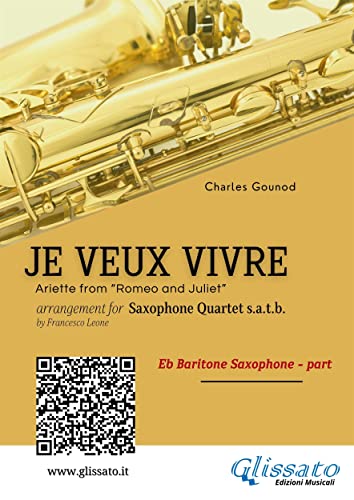  Eb Baritone Sax: Je Veux Vivre for Saxophone Quartet satb: Ariette from “Romeo and Juliet” (English Edition)