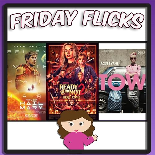 Rachel's Friday Flicks Ep 3 w Sean Chandler (3/20 New Movies) (Ready or Not 2, Project Hail Mary)