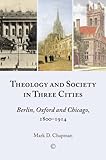 Theology in Three Cities: Theology, Context and Society, 1800-1918