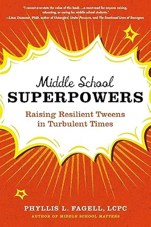 Middle School Superpowers: Raising Resilient Tweens in Turbulent Times