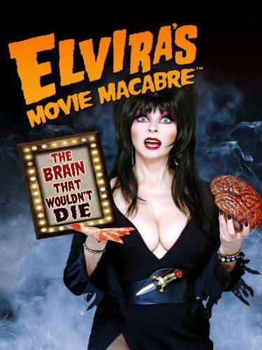 Elvira's Movie Macabre: The Brain that Wouldn't Die