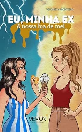 Eu, minha ex e nossa lua de mel eBook : Monteiro, Verônica, de Faria