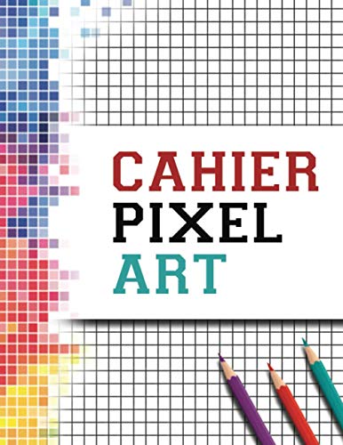 Cahier de Pixel ART: Cahier de dessin A4 vierge à petits carreaux, parfait pour la pratique du pixel art (pour enfants et adultes) | 120 pages de grande taille