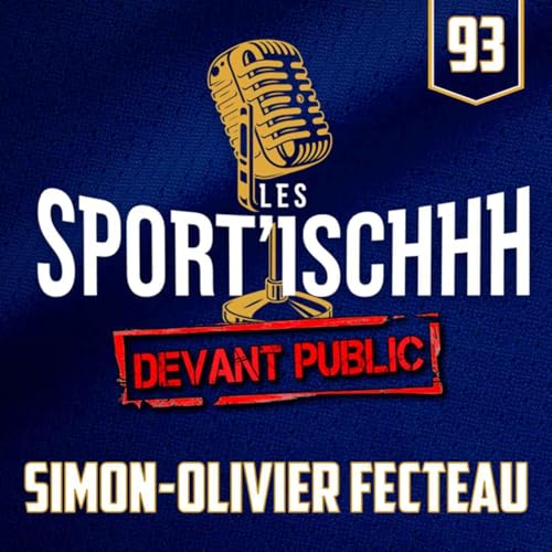 Les Sport'ischhh - Épisode 93 - Simon-Olivier Fecteau cover art
