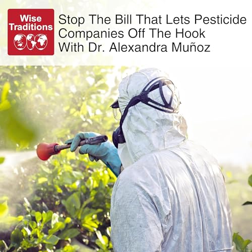 Page de couverture de Stop The Bill That Lets Pesticide Companies Off The Hook With Dr. Alexandra Muñoz