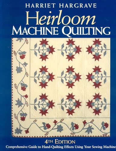 Heirloom Machine Quilting, 4th edition: A Comprehensive Guide to Hand-Quilting Effects Using Your Sewing Machine