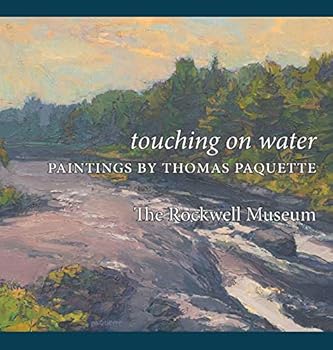 Hardcover Touching on Water: Paintings by Thomas Paquette Book