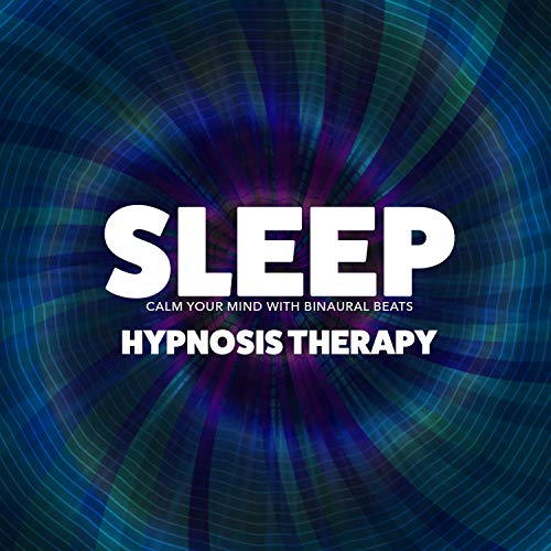Amazon MusicでHypnosis TherapyのSleep Calm Your Mind with Binaural Beats