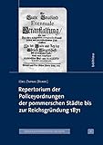 Repertorium der Policeyordnungen der pommerschen Städtebis zur Reichsgründung 1871 (Veröffentlichungen der Historischen Kommission für Pommern) - Jörg Zapnik (Bearb.)