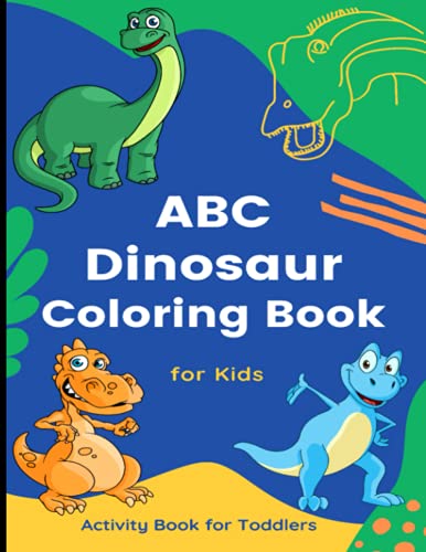 ABC Dinosaur Coloring Book for Kids: Cute Dinosaur Coloring pages for Toddlers